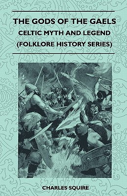 Image du vendeur pour The Gods of the Gaels - Celtic Myth and Legend (Folklore History Series) (Paperback or Softback) mis en vente par BargainBookStores
