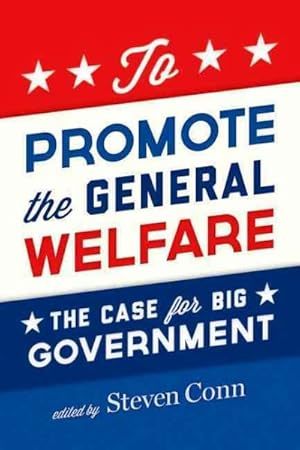 Imagen del vendedor de To Promote the General Welfare : The Case for Big Government a la venta por GreatBookPricesUK
