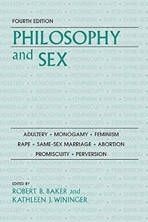 Seller image for Philosophy and Sex: Adultery - Monogamy - Feminism - Rape - Same-sex Marriage - Abortion - Promiscuity - Perversion for sale by WeBuyBooks