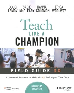 Seller image for Teach Like a Champion Field Guide 3.0 : A Practical Resource to Make the 63 Techniques Your Own for sale by GreatBookPrices