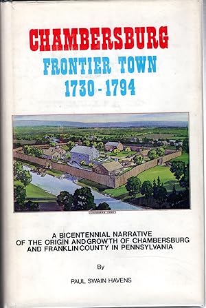 Seller image for Chambersburg:(Pennsylvania) Frontier Town, 1730 - 1794 for sale by Dorley House Books, Inc.