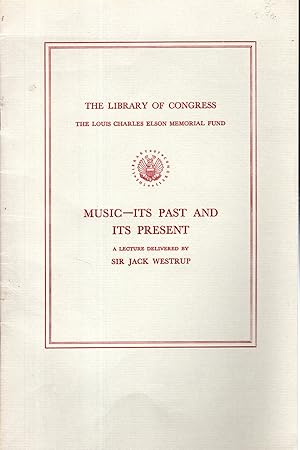 Imagen del vendedor de Music - Its Past and its Present. A Lecture in the Whittall Pavillon of the Library of Congress, September 3, 1963. a la venta por Dorley House Books, Inc.