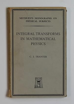 Integral Transforms in Mathematical Physics. (Methuen's Monographs on Physical Subjects)