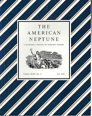Seller image for The American Neptune : A Quarterly Journal of Maritime History & Arts: Volume XLIX, No. 4: Fall, 1989 for sale by Dorley House Books, Inc.