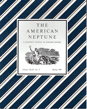 Seller image for The American Neptune : A Quarterly Journal of Maritime History & Arts: Volume XLIX, No. 2: Spring 1989 for sale by Dorley House Books, Inc.