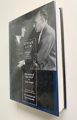 Speak Low (When You Speak Love). The Letters of Kurt Weill and Lotte Lenya.
