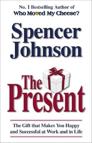 Seller image for The Present: The Gift That Makes You Happy and Successful at Work and in Life for sale by WeBuyBooks