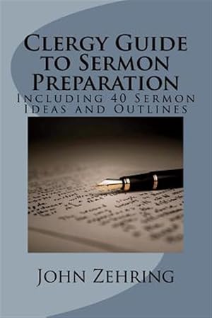 Seller image for Clergy Guide to Sermon Preparation : Including 40 Sermon Ideas and Outlines for sale by GreatBookPrices