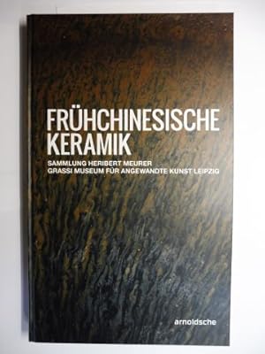 Bild des Verkufers fr FRHCHINESISCHE KERAMIK - BESTANDSKATALOG SAMMLUNG HERIBERT MEURER - GRASSI MUSEUM FR ANGEWANDTE KUNST LEIPZIG *. (HAN / JIN / TANG / SONG / YUAN.). zum Verkauf von Antiquariat am Ungererbad-Wilfrid Robin