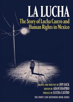 Bild des Verkufers fr La Lucha : The Story of Lucha Castro and Human Rights in Mexico zum Verkauf von Smartbuy