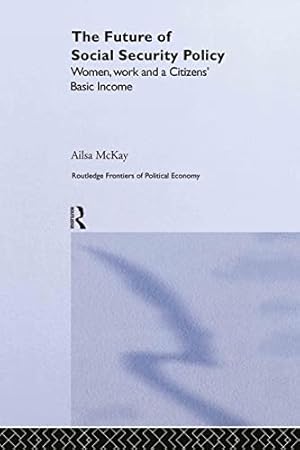 Seller image for The Future of Social Security Policy: Women, Work and A Citizens Basic Income (Routledge Frontiers of Political Economy) for sale by WeBuyBooks