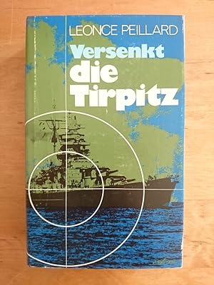 Versenkt die Tirpitz - Ein Tatsachenbericht