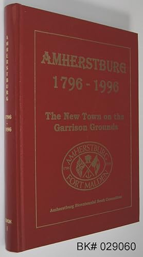 Seller image for Amherstburg, 1796-1996: The New Town on the Garrison Grounds Book 1 for sale by Alex Simpson