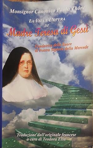 La vita e l'Opera di Madre Teresa di Gesù