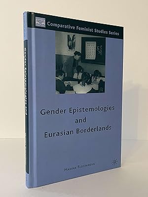 Gender Epistemologies and Eurasian Borderlands (Comparative Feminist Studies)