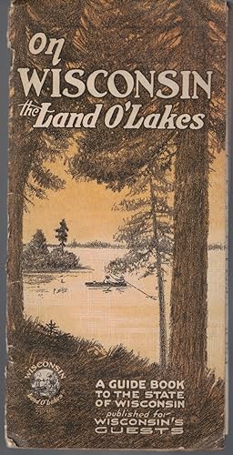 Seller image for On Wisconsin, The Land O'Lakes: A Guide Book to the State of Wisconsin Published for Wisconsin's Guests [circa 1920's] for sale by Crossroad Books