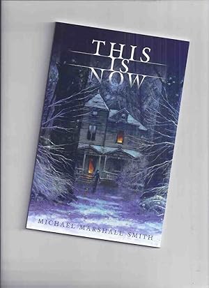 Seller image for This is Now: Three Tales ---by Michael Marshall Smith --- Produced for the World Horror Convention, Toronto, Ontario, 2007 ( This is Now; Open Doors; The Seventeenth Kid ) for sale by Leonard Shoup