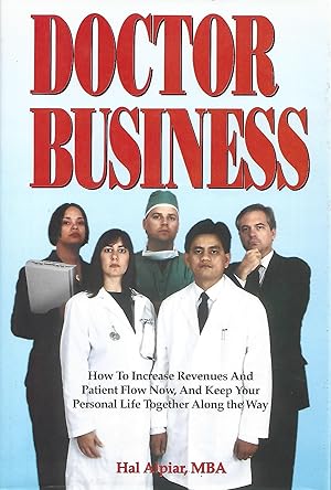 Seller image for Doctor Business: How to Increase Revenue and Patient Flow Now, and Keep Your Personal Life Together Along the Way for sale by Warren Hahn