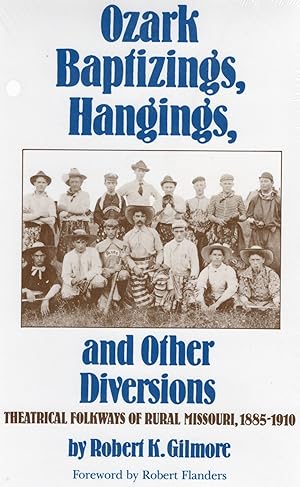 Immagine del venditore per OZARK BAPTIZINGS,HANGINGS AND OTHER DIVERSIONS; THEATRICAL FOLKWAYS OF RURAL MISSOURI, 1885-1910 venduto da Columbia Books, ABAA/ILAB, MWABA