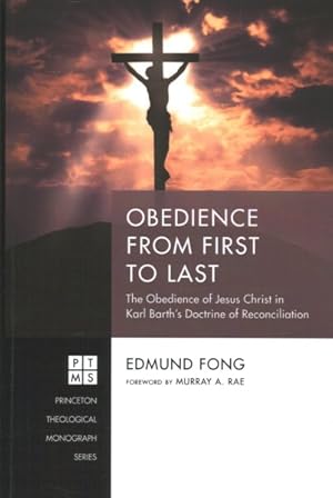 Bild des Verkufers fr Obedience from First to Last : The Obedience of Jesus Christ in Karl Barth's Doctrine of Reconciliation zum Verkauf von GreatBookPrices