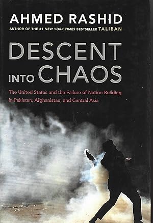 Seller image for Descent into Chaos: The United States and the Failure of Nation Building in Pakistan, Afghanistan, and Cenral Asia for sale by Warren Hahn