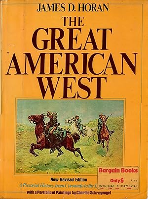 The Great American West: A Pictorial History from Coronado to the Last Frontier