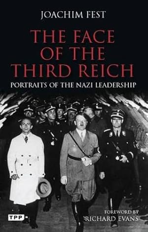 Bild des Verkufers fr The Face of the Third Reich: Portraits of the Nazi Leadership zum Verkauf von WeBuyBooks