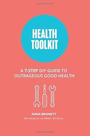 Bild des Verkufers fr Health Toolkit: A 7-Step DIY Guide To Outrageous Good Health zum Verkauf von WeBuyBooks