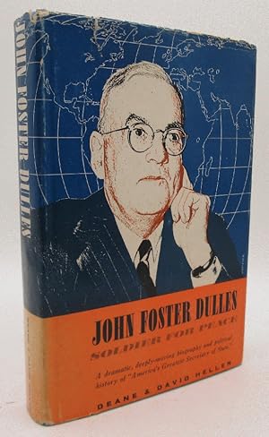 John Foster Dulles, Soldier for Peace: Deane & David Heller 9Signed)