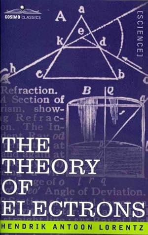 Imagen del vendedor de Theory of Electrons and Its Applications to the Phenomena of Light and Radiant Heat a la venta por GreatBookPrices