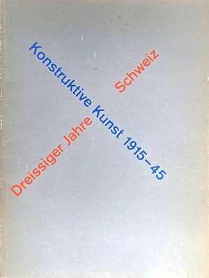 Seller image for Konstruktive Kunst, 1915-45: Dreissiger Jahre Schweiz for sale by studio montespecchio