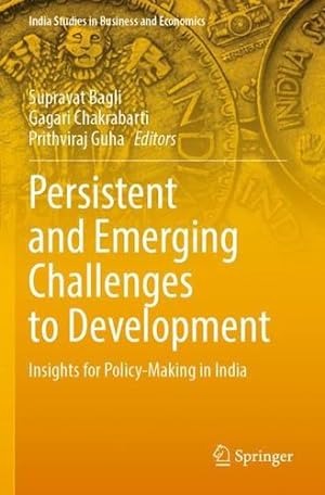 Seller image for Persistent and Emerging Challenges to Development: Insights for Policy-Making in India (India Studies in Business and Economics) [Paperback ] for sale by booksXpress