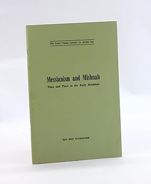 Bild des Verkufers fr Messianism and Mishnah: Time and place in the early Halakhah (The Louis Caplan lecture on Jewish law) Time and Place int he Early Halakhah [The Louis Caplan Lecture on Jewish Law] zum Verkauf von Arches Bookhouse