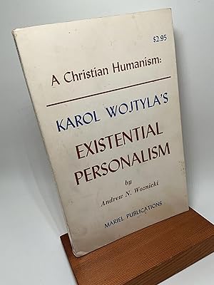 Bild des Verkufers fr A CHRISTIAN HUMANISM: KAROL WOJTYLA'S EXISTENTIAL PERSONALISM zum Verkauf von Arches Bookhouse