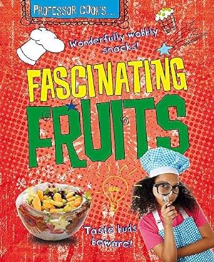 Bild des Verkufers fr Professor Cook's: Fascinating Fruits (Professor Cooks) zum Verkauf von WeBuyBooks