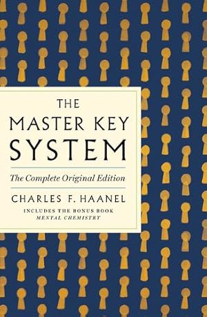 Seller image for The Master Key System: The Complete Original Edition: Also Includes the Bonus Book Mental Chemistry (GPS Guides to Life) by Haanel, Charles F. [Paperback ] for sale by booksXpress