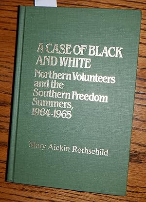 A Case of Black and White Northern Volunteers and the Southern Freedom Summers 1964 - 1965