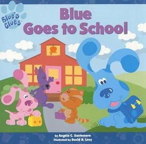 Seller image for Blue Goes to School (Blue's Clues S.) for sale by WeBuyBooks