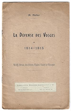 la DÉFENSE des VOSGES en 1814-1815 - WOLFF, BRICE, les Frères VADET, VATOT et ROUYER