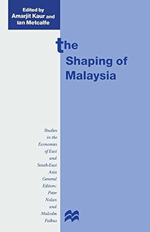 Seller image for The Shaping of Malaysia (Studies in the Economies of East and South-East Asia) [Paperback ] for sale by booksXpress