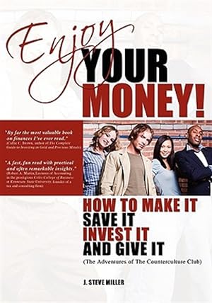 Seller image for Enjoy Your Money! : How to Make It, Save It, Invest It and Give It for sale by GreatBookPrices