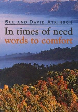 Bild des Verkufers fr In Times of Need: Words to Comfort zum Verkauf von WeBuyBooks