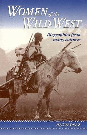 Bild des Verkufers fr Women of the Wild West: Biographies from Many Cultures zum Verkauf von WeBuyBooks