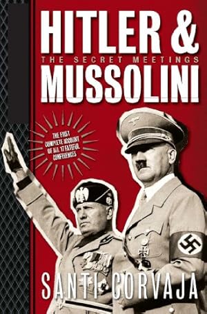 Seller image for Hitler And Mussolini: The Secret Meetings for sale by WeBuyBooks