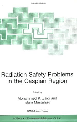 Seller image for Radiation Safety Problems in the Caspian Region: Proceedings of the NATO Advanced Research Workshop on Radiation Safety Problems in the Caspian . September 2003 (Nato Science Series: IV:) [Paperback ] for sale by booksXpress