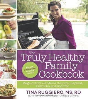 Bild des Verkufers fr Truly Healthy Family Cookbook, The: Mega-nutritious Meals That are Inspired, Delicious and Fad Free zum Verkauf von WeBuyBooks