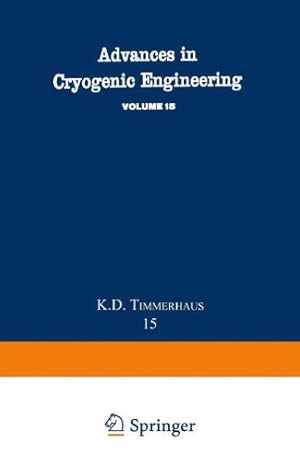 Image du vendeur pour Advances in Cryogenic Engineering: Proceedings of the 1969 Cryogenic Engineering Conference University of California at Los Angeles, June 16-18, 1969 (Advances in Cryogenic Engineering (15)) by Timmerhaus, K. [Paperback ] mis en vente par booksXpress