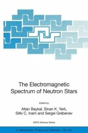 Seller image for The Electromagnetic Spectrum of Neutron Stars (Nato Science Series II:) by Grebenev, Sergei, Baykal, Altan, Yerli, Sinan K., Inam, Sitki C. [Paperback ] for sale by booksXpress