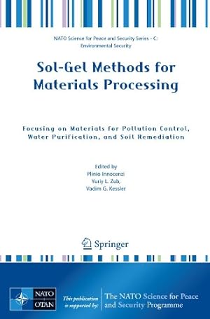 Seller image for Sol-Gel Methods for Materials Processing: Focusing on Materials for Pollution Control, Water Purification, and Soil Remediation (NATO Science for Peace and Security Series C: Environmental Security) [Paperback ] for sale by booksXpress