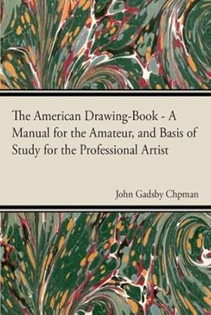 Seller image for The American Drawing-Book by Chapman, John Gadsby [Paperback ] for sale by booksXpress